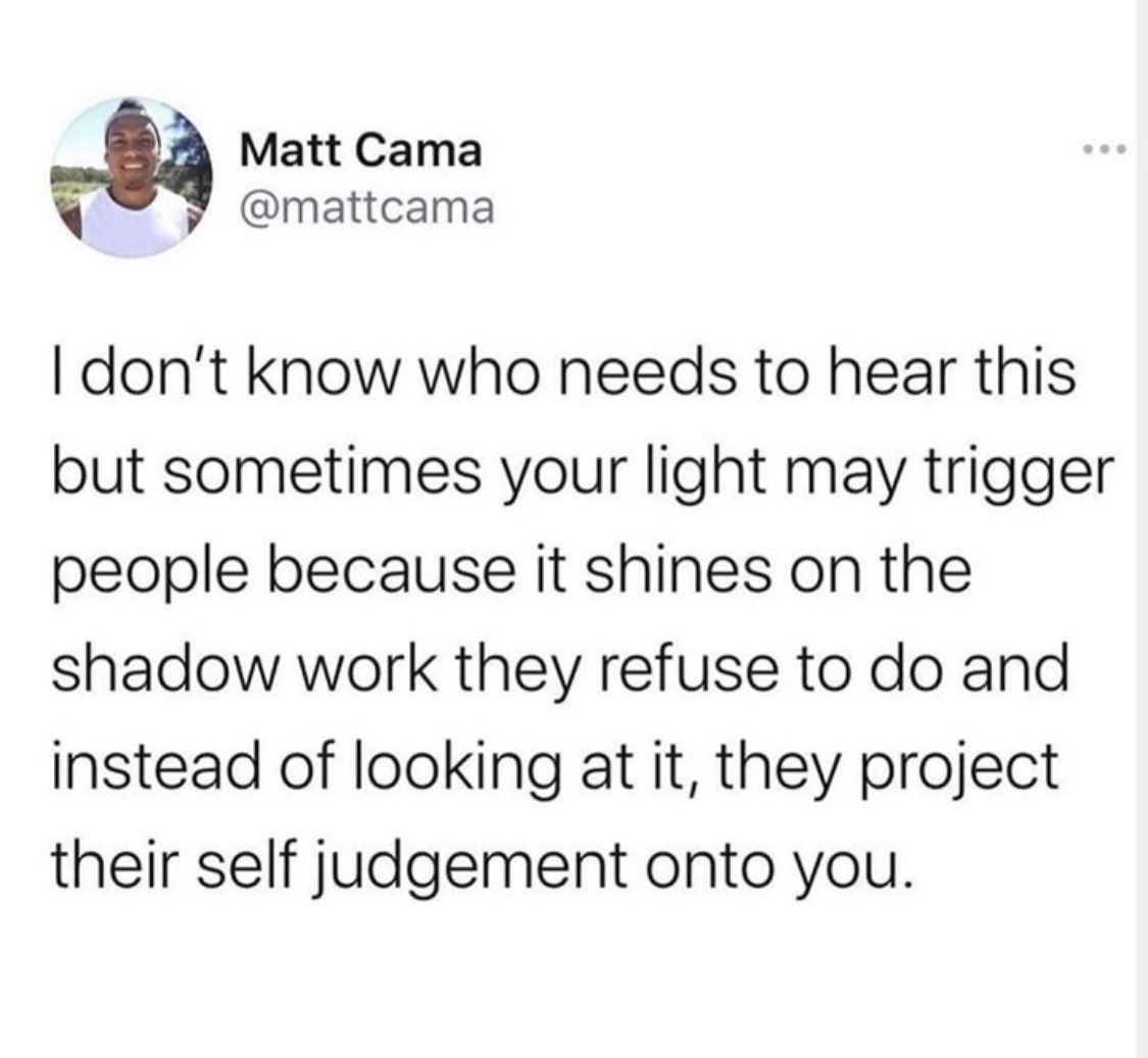 Don’t get mad at me if this slapped you straight across your face cause you can’t stand to see somebody else’s light shining...I didn’t say this @mattcama did I’m just simply in agreement 🙌🏾

Do the work you need to do so your light shine brighter then we all can shine together💫
