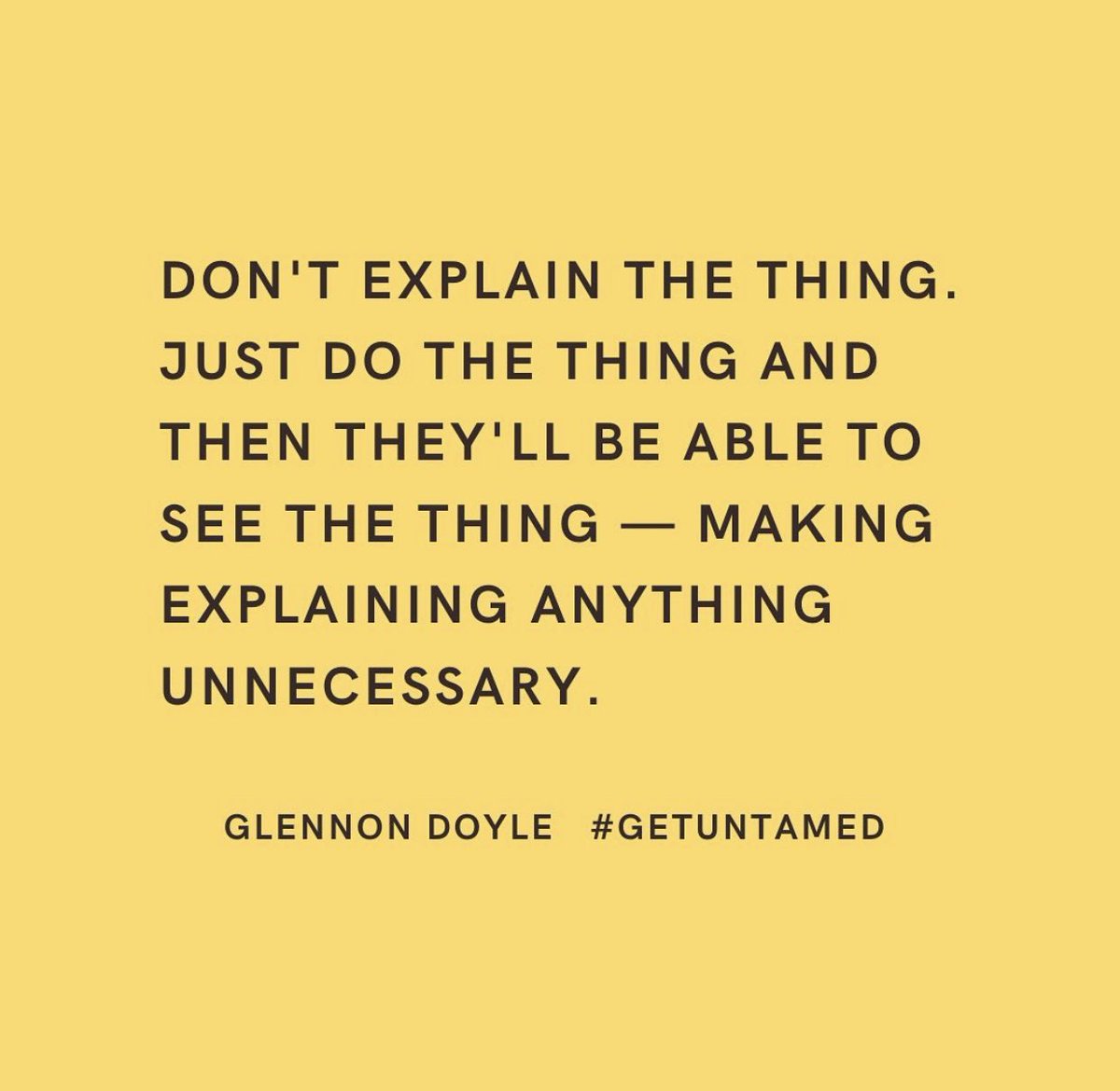 GlennonDoyle's tweet image. It’s not their job to trust your vision, it is your job to trust your vision.
Let them believe it when they see it.