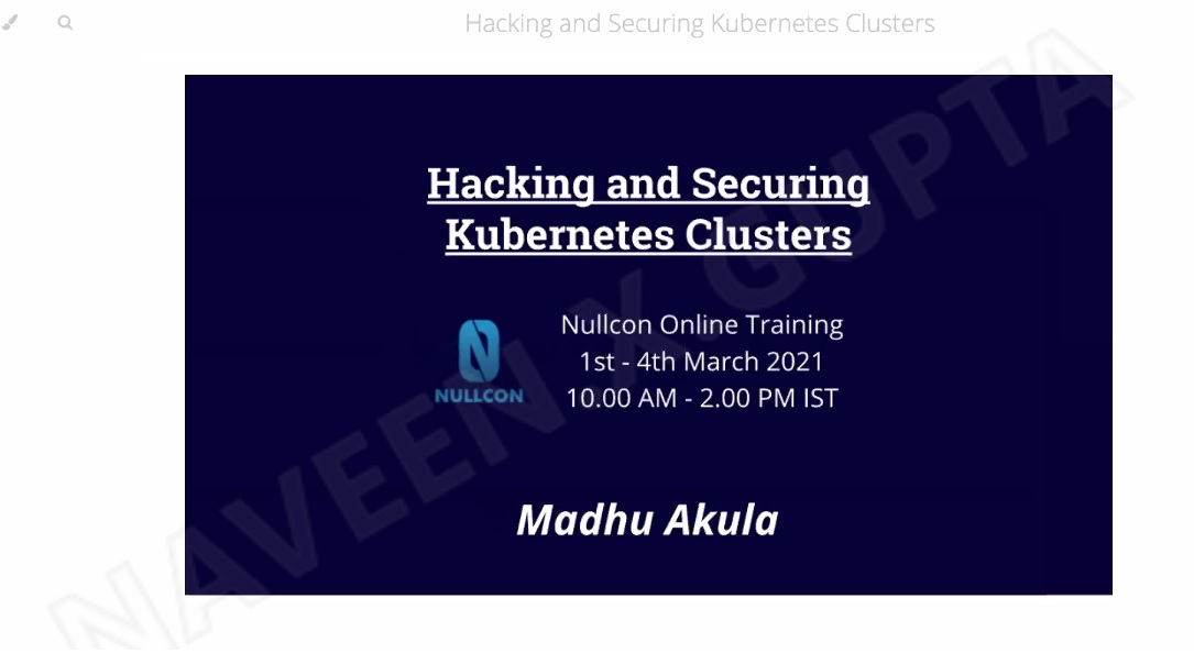 nav2twit's tweet image. Awesome Training on Hacking &amp;amp; Securing Kubernetes Clusters by @madhuakula Thanks @antriksh_s @nullcon for this. Kudos to you!!!
#nullcon2021