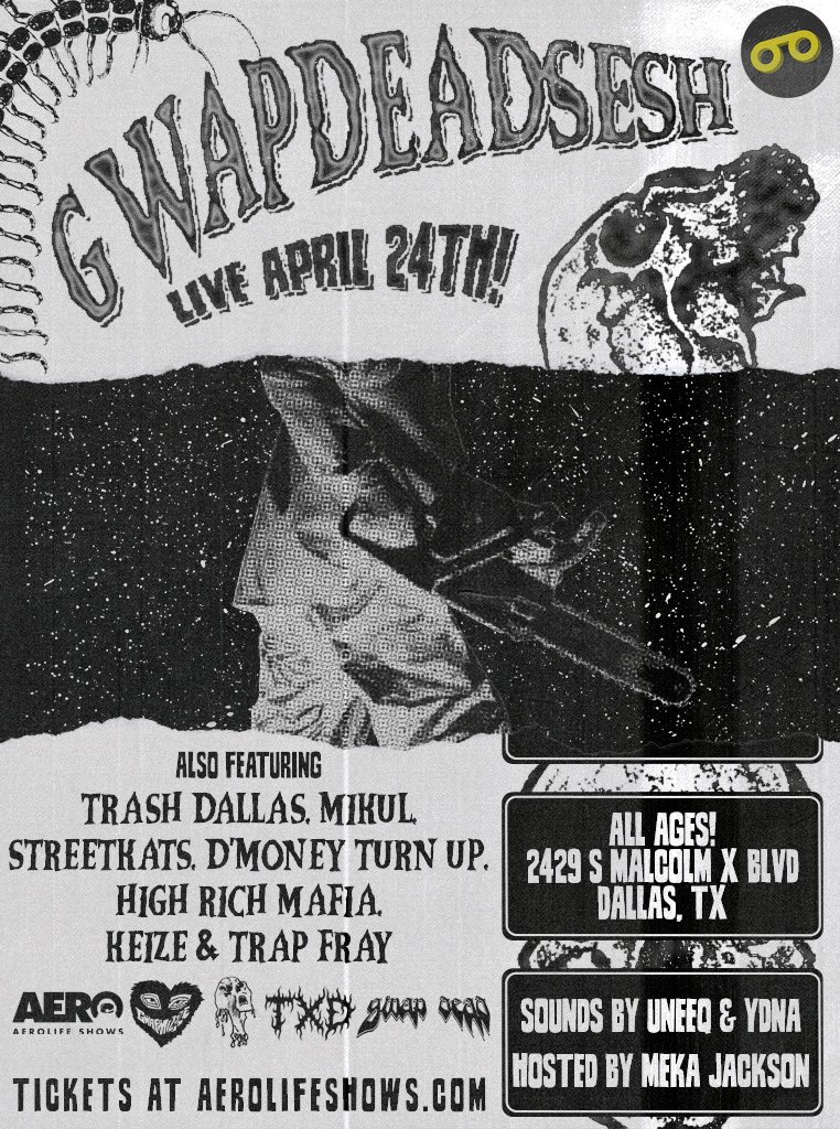 AeronotiqzInfo's tweet image. APRIL 24TH: #GWAPDEADSESH

500GWAPGANG @GwapGang500 &amp;amp; BRAINDEAD @BRAINDEADTEXAS Live in Dallas at @CreatorsDontDie

With @TrashxDallas @MikulProduction @STGDMoneyTurnUp &amp;amp; more!

ALL AGES
DOORS AT 7PM
FREE RSVP @ AEROLIFESHOWS.COM