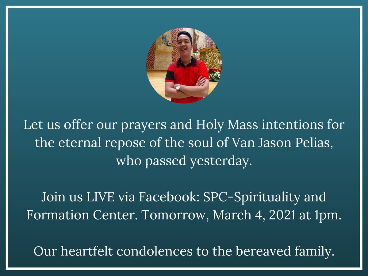 JFinexSPC's tweet photo. Let us offer our prayers and Holy Mass intentions for the eternal repose of the soul of Van Jason Pelias, who passed yesterday.

Join us LIVE via Facebook: SPC-Spirituality and Formation Center. Tomorrow, March 4, 2021 at 1pm.

Our heartfelt condolences to the bereaved family. https://t.co/78vgjdvEnp