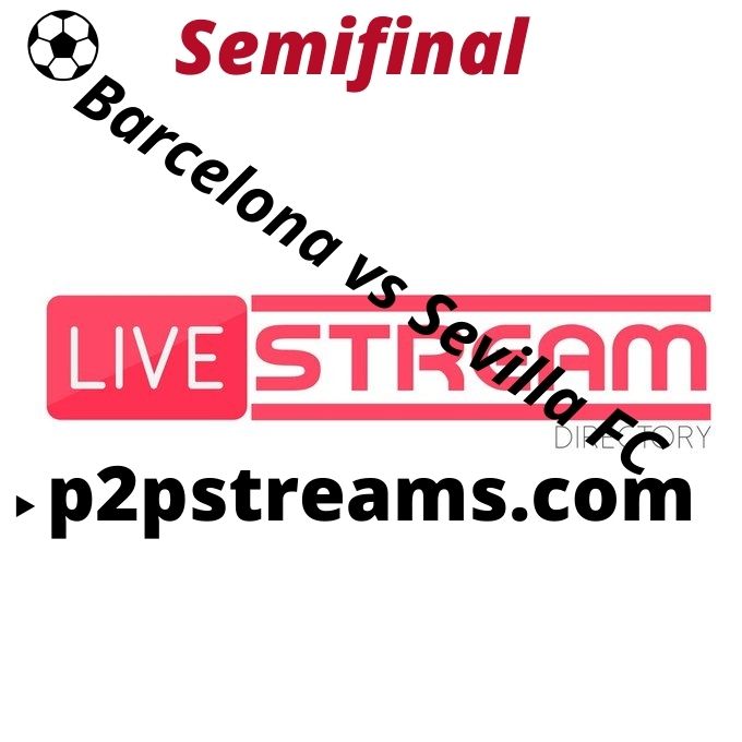 🏆⚽Semifinal🏆 @p2p_soccer 

📺📱Barcelona vs Sevilla FC Live Stream

🇪🇸 #CopaDelRey #Barcelona #Sevilla