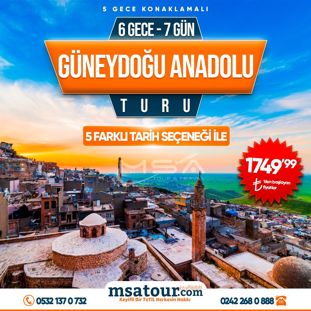 5 Farklı tarih seçeneğiyle 
Güneydoğu Anadolu Turları 
Rezervasyon ve Detaylı bilgi 
0532 137 0 732 // 0242 268 0 888 
#antalyacıkışlıturlar 

msatour.com