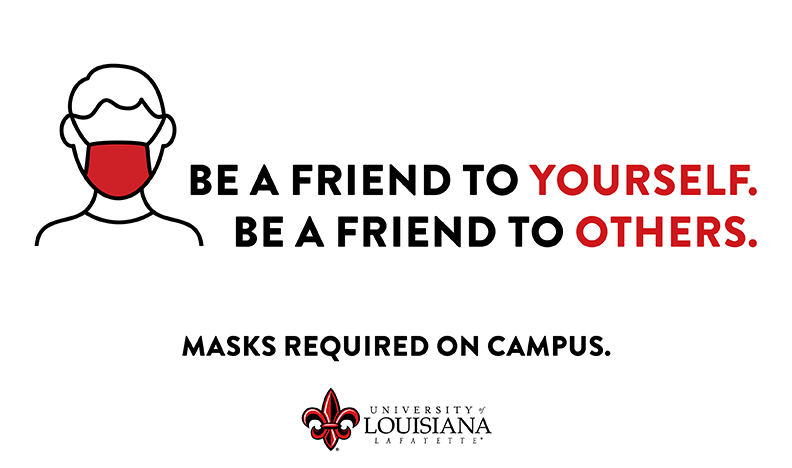 ULLafayette's tweet photo. Wearing a face covering helps protect you, your family and friends. Protect our Ragin' Cajuns community by wearing a mask, staying home and getting tested if you're feeling unwell, washing your hands frequently and social distancing. #StaySafe #PriorityU https://t.co/nxb5nVcRbo