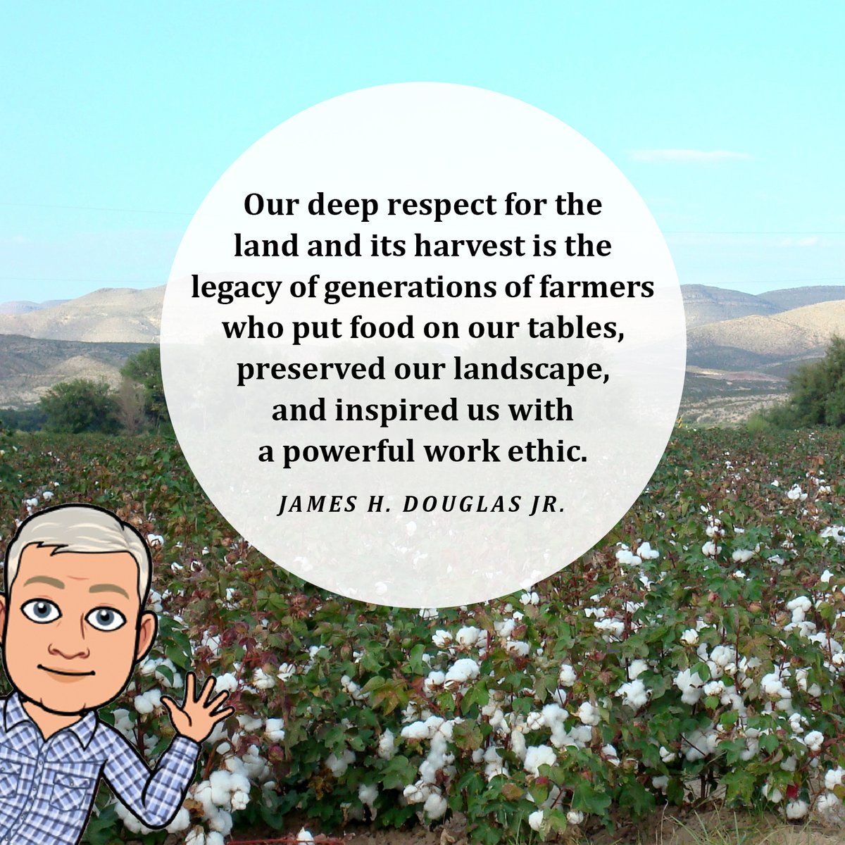 Here is one of NM Sec. of Ag Jeff Witte’s favorite quotes: “Our deep respect for the land &amp; its harvest is the legacy of generations of farmers who put food on our tables, preserved our landscape, &amp; inspired us w/a powerful work ethic.” – James H. Douglas, Jr.  
#WitteWednesday