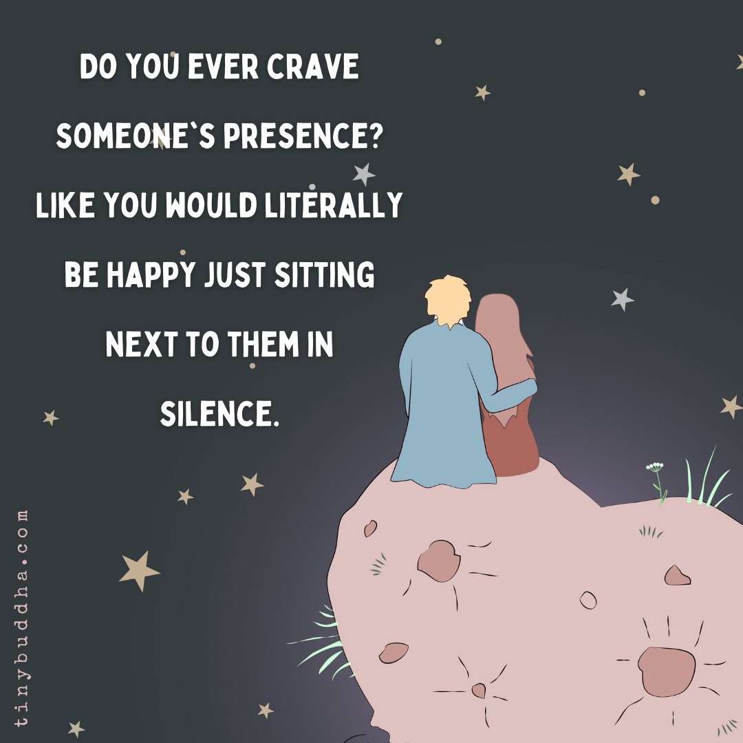 tinybuddha's tweet image. Do you ever crave someone&apos;s presence? Like you would literally be happy just sitting next to them in silence.