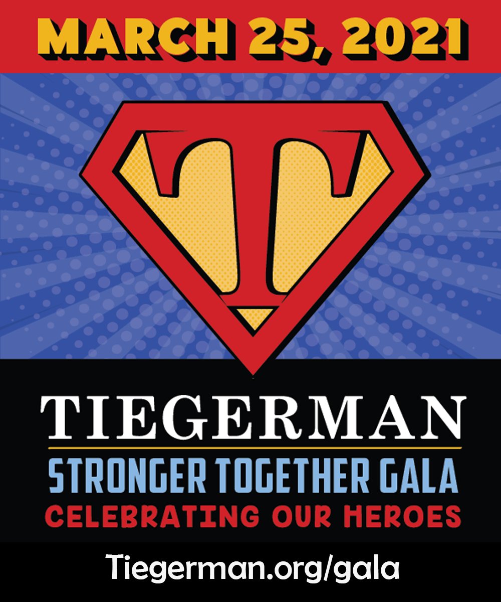 Tiegerman's Gala Goes Virtual! - You are cordially invited to attend Tiegerman's Stronger Together Gala: Celebrating Our Heroes from the comfort of your own home on March 25th! Visit Tiegerman.org/gala edl.io/n1399271