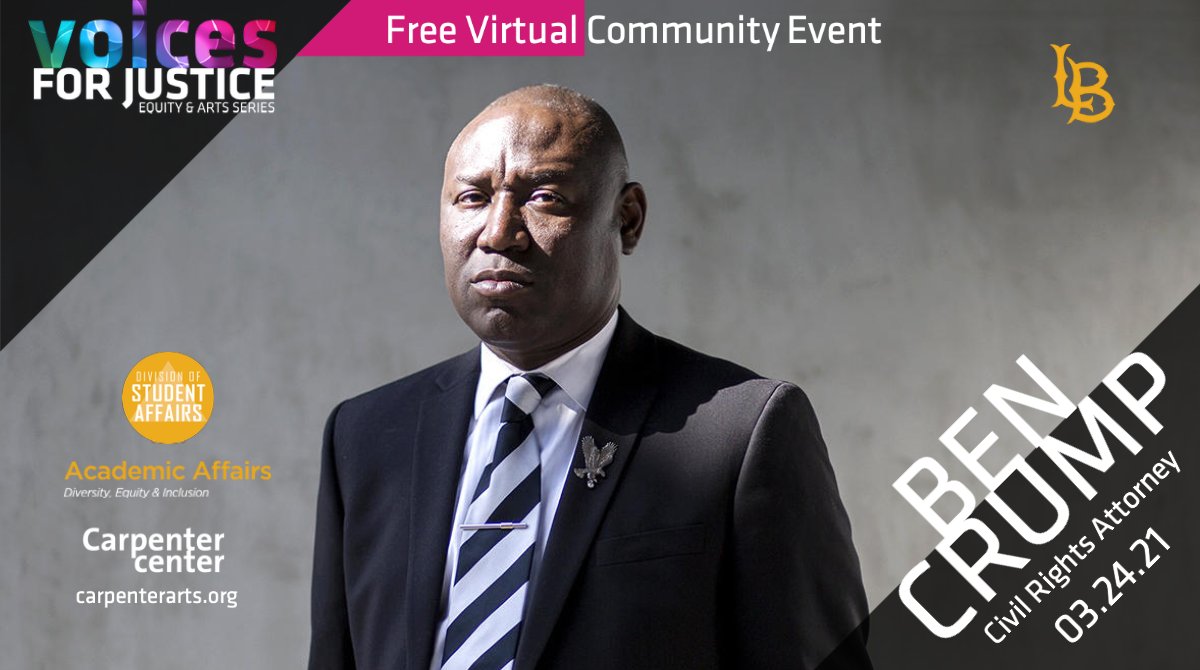 Carpenter Center On Twitter Join Us On March 24 At 5 P M Pt For A Conversation With Renowned Civil Rights Attorney Benjamin Crump This Second Virtual Event In Our Voices For Justice