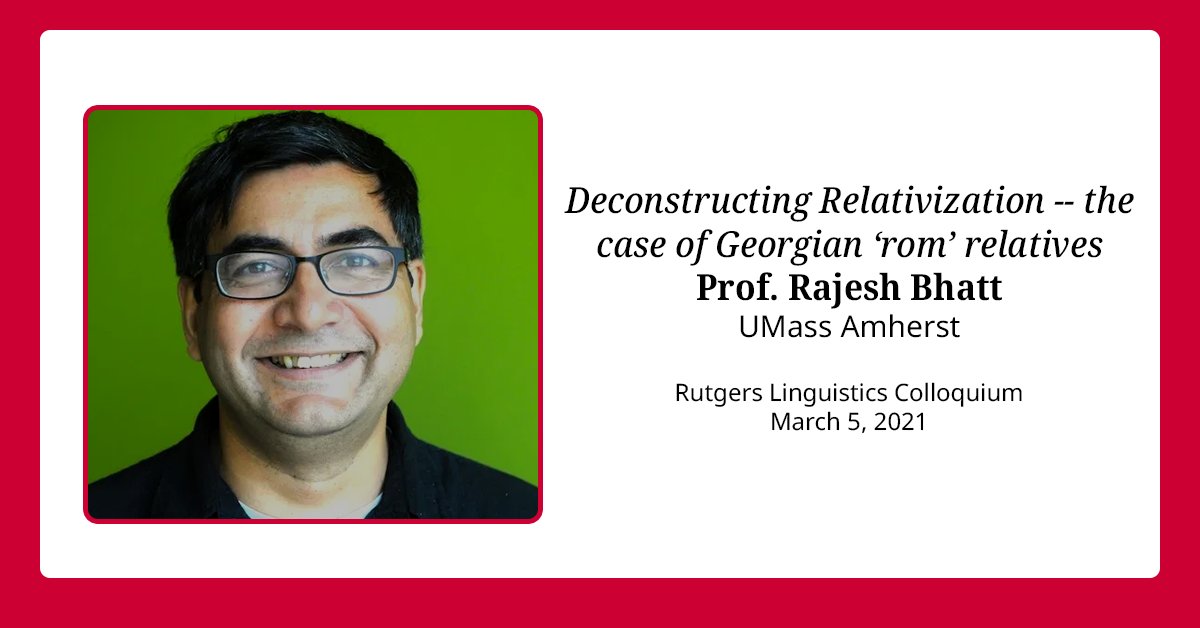 Join us on Friday, March 5, for the second of this semester's #Rutgers #Linguistics Colloquia. Prof. Rajesh Bhatt of UMass Amherst will be talking about his work on relativization strategies in Georgian.

Visit our site for more info: sites.rutgers.edu/lgsa/news-even…