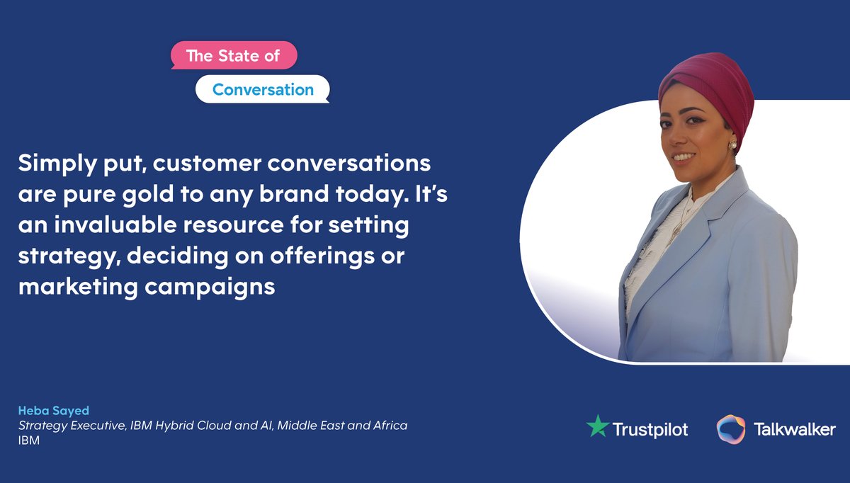 Image of Heba Sayed, Strategy Executive, IBM Hybrid Cloud and AI, Middle East and Africa, and her quote, "Simply put, customer conversations are pure gold to any brand today. It's an invaluable resource for setting strategy, deciding on offerings or marketing campaigns."