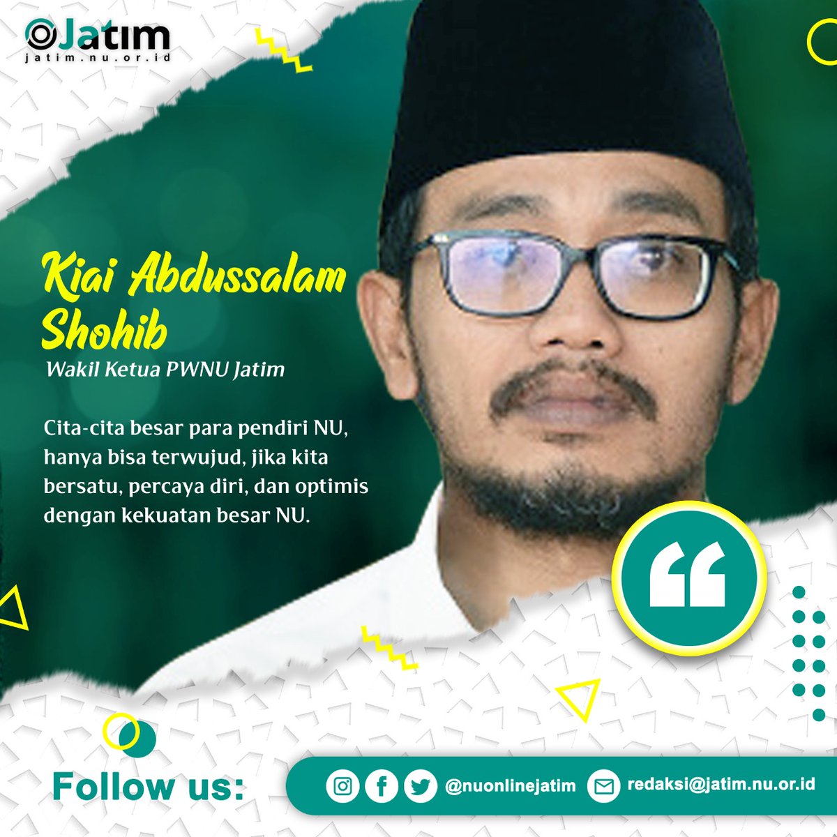Jelang 1 Abad, cita-cita besar para Pendiri NU bisa terwujud. Jika kita bersatu, percaya diri dan optimis dengan kekuatan besar NU.

~° 
KH Abdussalam Shohib
(Koordinator Nasional 1 Abad NU)