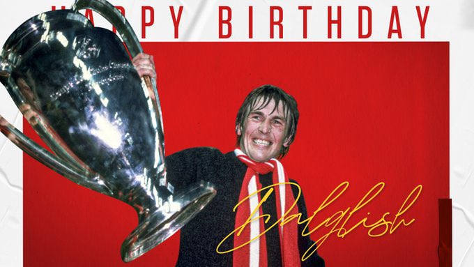 Happy birthday Sir Kenny Dalglish  