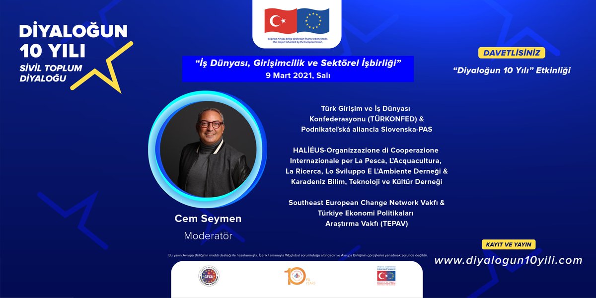 <a href="/cemseymen/">Cem Seymen</a> moderatörlüğünde gerçekleştirilecek 'İş Dünyası, Girşimcilik ve Sektörel İşbirliği' konulu panelimize davetlisiniz. 

📝 Kayıt için; diyalogun10yili.com 
🗓️09.03.2021

#diyalogun10yili
<a href="/ABBaskanligi/">T.C. Dışişleri Bakanlığı Avrupa Birliği Başkanlığı</a> <a href="/EUDelegationTur/">AB Türkiye Delegasyonu🇪🇺EU Delegation to Türkiye</a> <a href="/turkonfed/">TÜRKONFED</a> <a href="/TEPAV/">tepav</a> <a href="/Halieus_/">Haliéus</a> <a href="/coopstocoast/">coopstocoast</a>