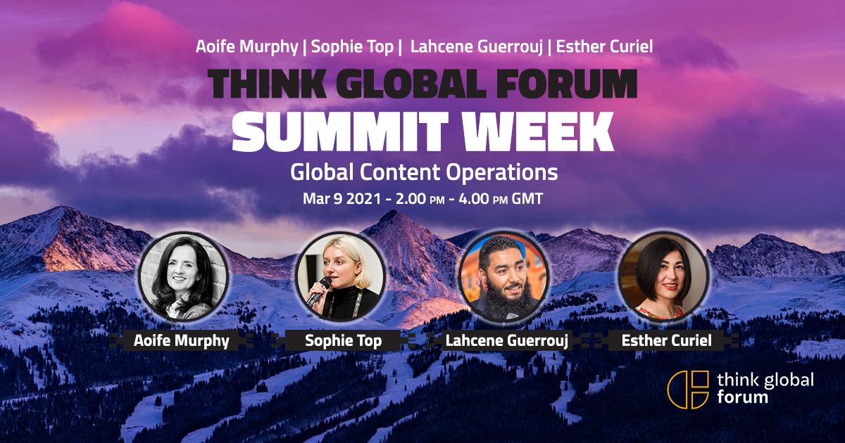 The Think Global Forum is delighted to announce that Sophie Top, Lahcene Guerrouj, and Esther Curiel will be joining our host Aoife Murphy on March 9, 2021, at 2PM GMT for a roundtable discussion on Global Content Operations. Join the community: thinkglobalforum.org/join-the-commu…