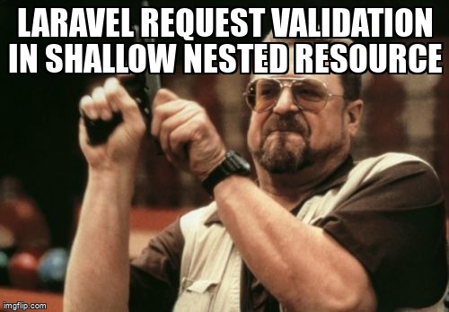 overflow_meme's tweet image. Laravel request validation in shallow nested resource stackoverflow.com/questions/6645… #php #laravel #laravelvalidation #laravelrequest