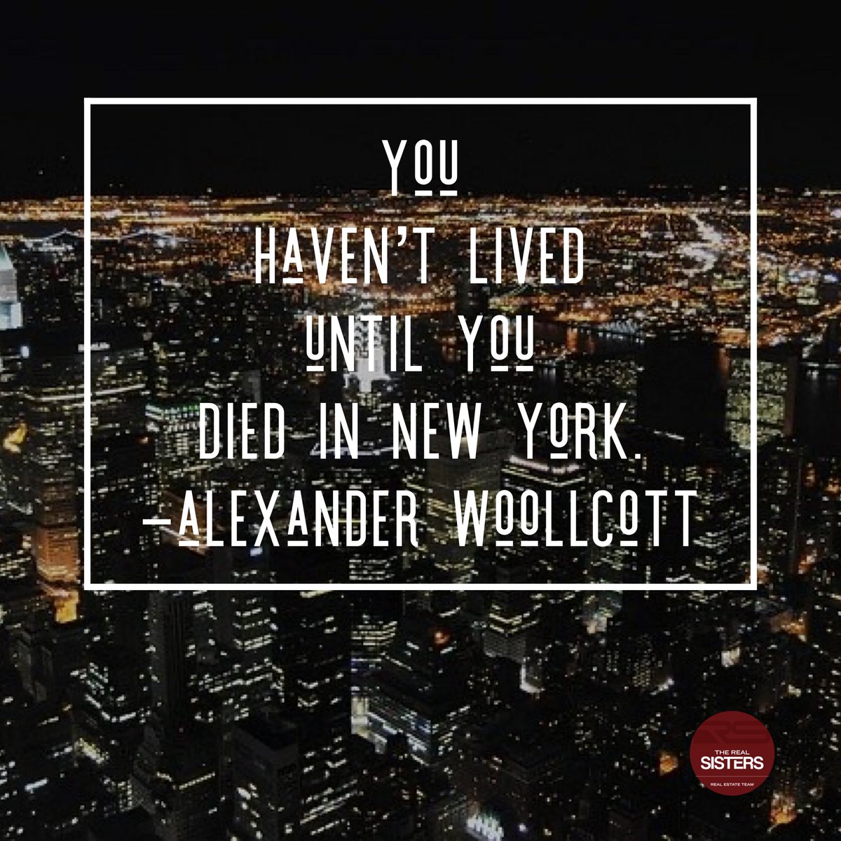 NY is one of those amazing cities that causes a rebirth. It tears you down, then builds you back up as resilient as ever. If you can make it here, you can indeed make it anywhere. Looking to move to NY? Contact us! 646.926.SOLD ; TheRealSistersRealEstate@gmail.com  #newyorkquotes