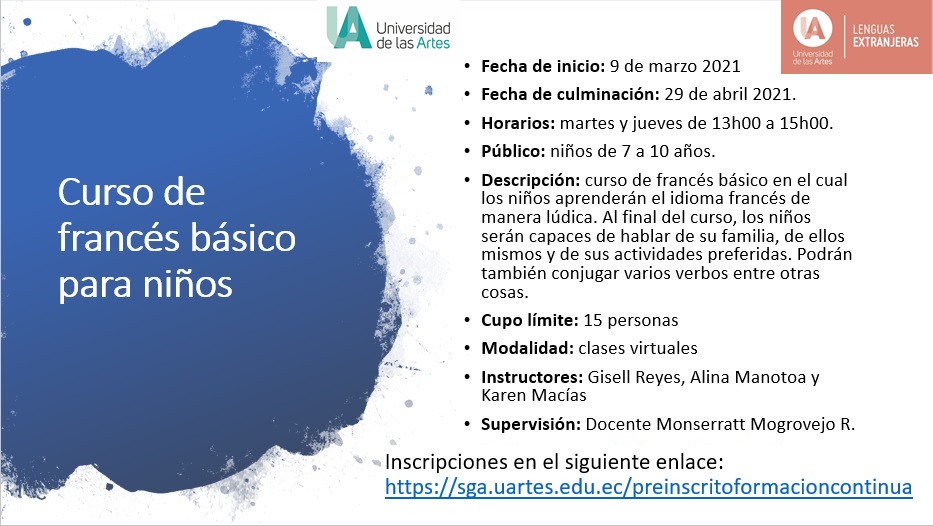 CURSO FRANCÉS BÁSICO
Inicio: martes 9 de marzo 2021
Culminación: jueves 29 de abril 2021
Horario: martes y jueves de 13h00 a 15h00
Dirigido a: niñas y niños de 7 a 10 años
Modalidad online
Inscribete aquí
sga.uartes.edu.ec/preinscritofor…

#LenguasUArtes <a href="/uartesec/">UArtes</a>