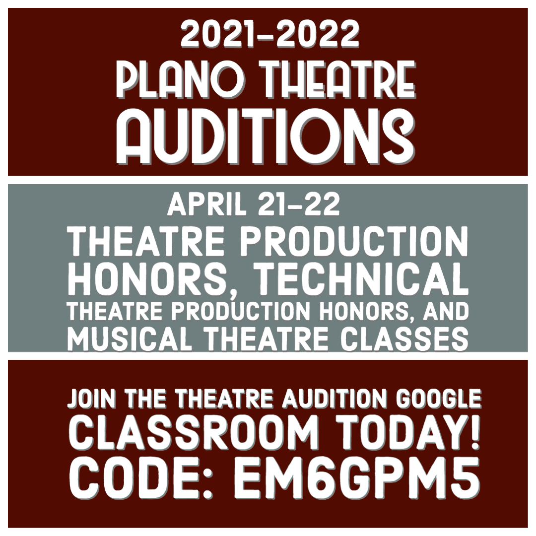 Be sure to join the 2021-2022 Plano Theatre google classroom. We will be posting information about the upcoming theatre auditions for Theatre Production Honors, Technical Theatre Production Honors, and Musical Theatre classes. We can't wait to meet our future wildcats!