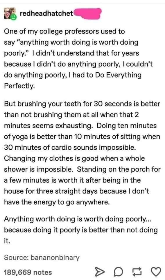 #selfcare #chronicillness #burnout #autism #perfectionism #cptsd #developmentaltrauma #mentalhealth #behaviouralhealth #psychologicalhealth #wellness #recovery #somethingisbetterthannothing #startsmall #smallmoves #onethingatatime #traumacore #voidpunk #itgetsbetter #youareloved