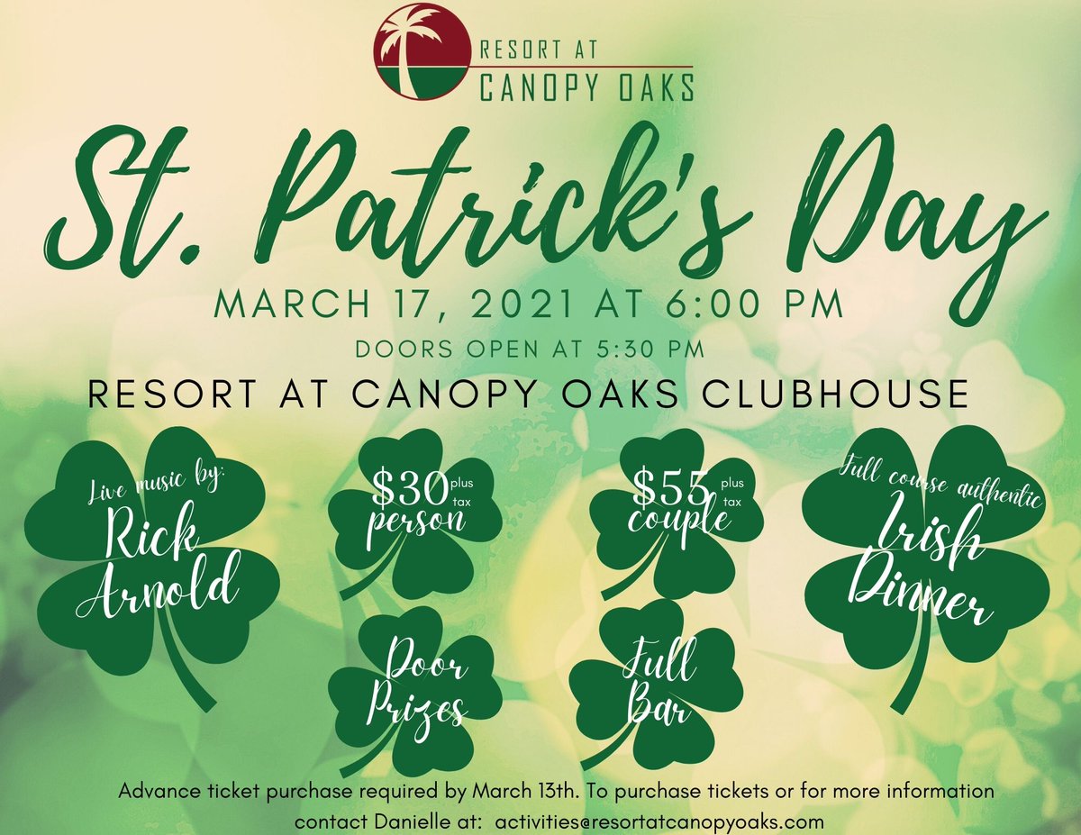 It's a great time to celebrate - and what better way than with a special St. Patrick's Day full-course Irish Dinner!
RSVP and get your tickets before March 13 to enjoy a beautiful meal.

March 17
6pm
Resort at Canopy Oaks Clubhouse
Live music by Rick Arnold