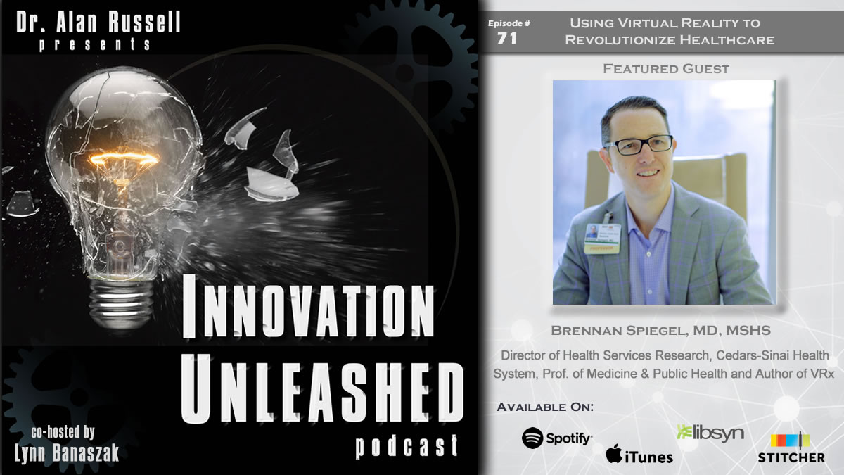 #innovationunleashedpodcast Episode #71 live w @BrennanSpiegel Director of Health Research @CedarsSinai & Author of #VRx joins hosts @DrAlanRussell & @lmbrusco to talk about revolutionizing healthcare w VR @iTunes @libsyn @Stitcher @Spotify