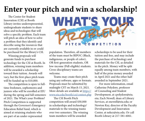 EIU Center for Student Innovation (@eiu_csi) on Twitter photo The best way to predict the future is to create it. Don’t miss this opportunity to pitch your idea and win a SCHOLARSHIP!!! <a href="/eiu/">#EIU</a> <a href="/BoothLibrary/">Booth Library, EIU</a> @LumpkinCollege <a href="/EIU_OIAE/">Office of Inclusion and Academic Engagement</a> <a href="/eiu_honors/">EIU Honors College</a> <a href="/EiuScholarships/">EIU Financial Aid</a>
Learn more and apply at eiu.edu/booth/csi/ The best way to predict the future is to create it. Don’t miss this opportunity to pitch your idea and win a SCHOLARSHIP!!! <a href="/eiu/">#EIU</a> <a href="/BoothLibrary/">Booth Library, EIU</a> @LumpkinCollege <a href="/EIU_OIAE/">Office of Inclusion and Academic Engagement</a> <a href="/eiu_honors/">EIU Honors College</a> <a href="/EiuScholarships/">EIU Financial Aid</a>
Learn more and apply at eiu.edu/booth/csi/