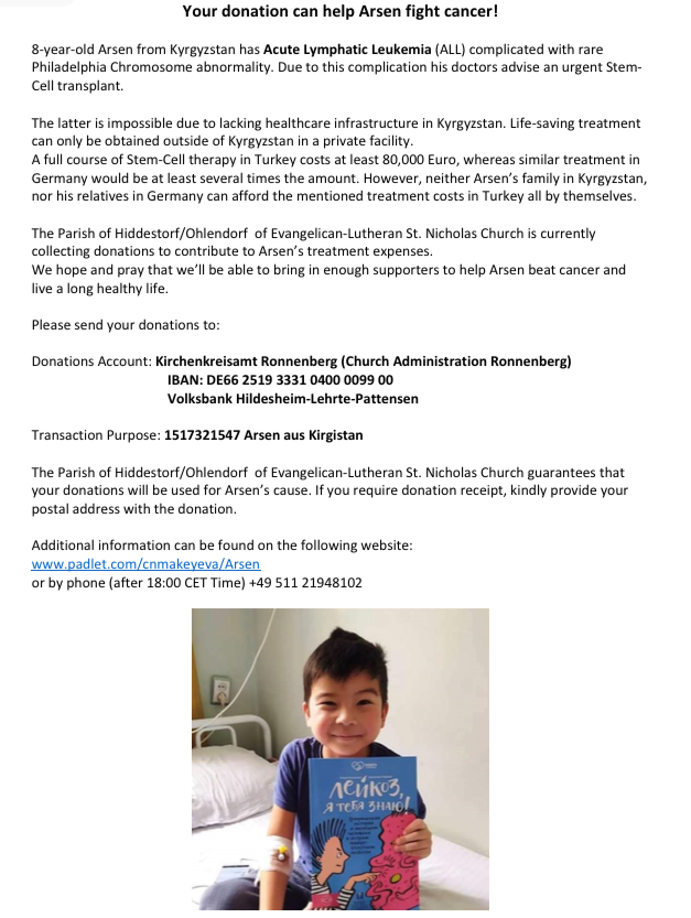 Poikani korkean riskin leukemiaa hoidettiin kantasolusiirrolla. Maksoimme hoidoista korkean hinnan pelon mittarilla, mutta vararikkoon sairaus ei meitä Suomessa ajanut. Tuttumme pieni poika Arsen sairastaa kaukana Kirgistanissa. Siellä tilanne on lohduton. Haluatko auttaa?