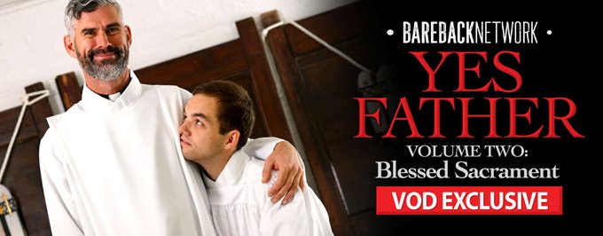Just Say 'YES FATHER (#2) For The 'BLESSED SACRAMENT' You Are About to Receive in BAREBACK NETWORK's