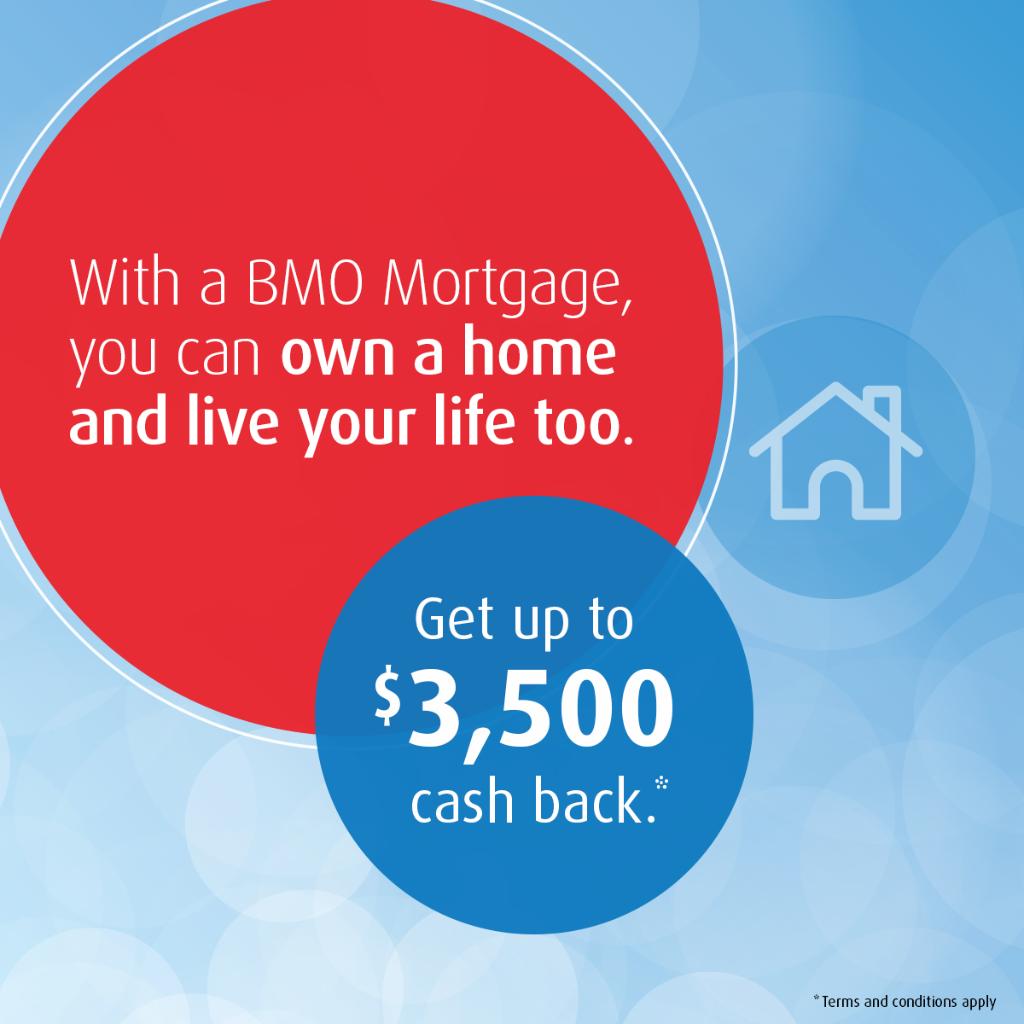 For a limited time, you can enjoy up to $3,500 cash back with a qualifying BMO Fixed or Variable Rate Closed Term Mortgage with a term of 5 years or longer.* Visit bmo.com/AffordYourHome for details.  🏡