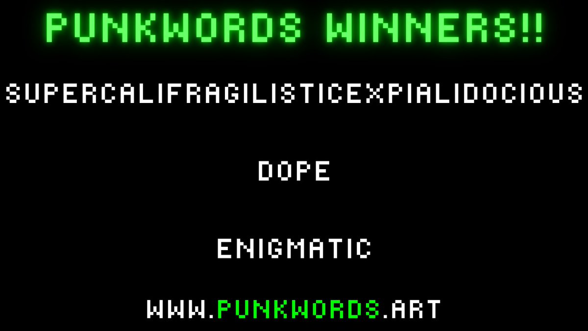 punk_words's tweet photo. The winners are:

@moinerus - SUPERCALIFRAGILISTICEXPIALIDOCIOUS #18

@undergr44629637 - DOPE #19

@eskalexia -ENIGMATIC #20

Go check your wallets for your bespoke PUNKWORDS!
If you entered and didn't win DM me for a heavy discount.
@unofficialpunks #unofficialpunks #punkwords https://t.co/8usQmkWDpN
