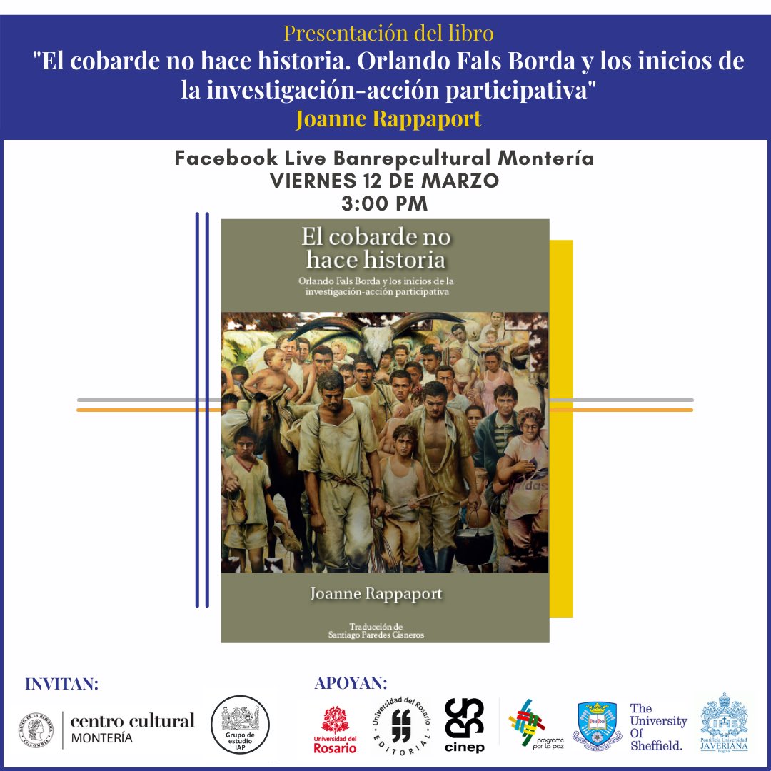 DianaCarmona102's tweet photo. Cordialmente invitados! 
“El cobarde no hace historia. Orlando Fals Borda y los inicios de la IAP” de Joanne Rappaport. 

Viernes 12 marzo 3:00 pm (hora Col) 

Transmisión por: https://t.co/0h6gIpALE7…

Invitan: @Banrepcultural #Montería y Grupo de Estudio IAP
#OrlandoFalsBorda https://t.co/1KJDGSjM3C