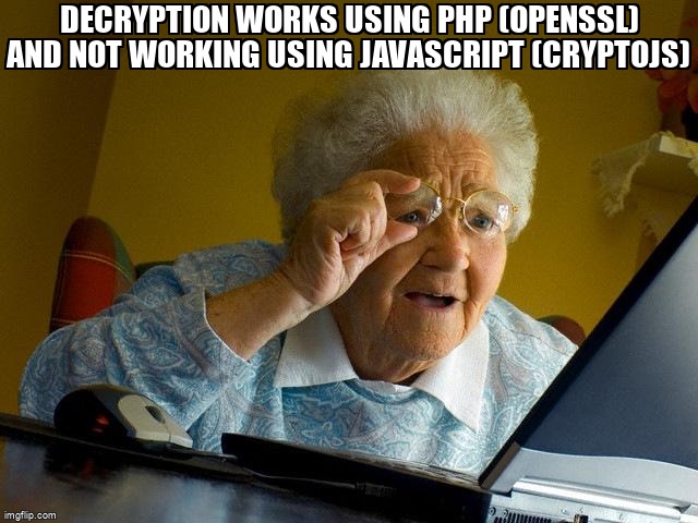 overflow_meme's tweet image. decryption works using PHP (openssl) and not working using javascript (cryptojs) stackoverflow.com/questions/6650… #cryptography #cryptojs #phpopenssl #encryption #nodejs