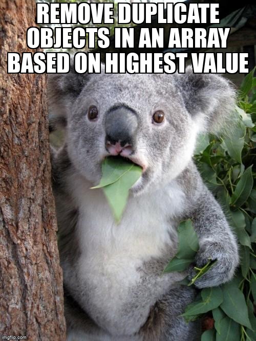 overflow_meme's tweet image. remove duplicate objects in an array based on highest value stackoverflow.com/questions/6672… #higherorderfunctions #object #javascript #arrays