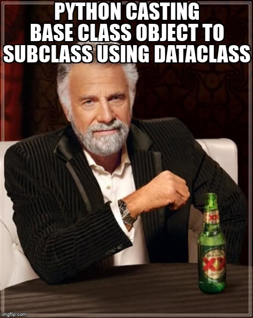 overflow_meme's tweet image. Python casting base class object to subclass using dataclass stackoverflow.com/questions/6672… #python #pythondataclasses