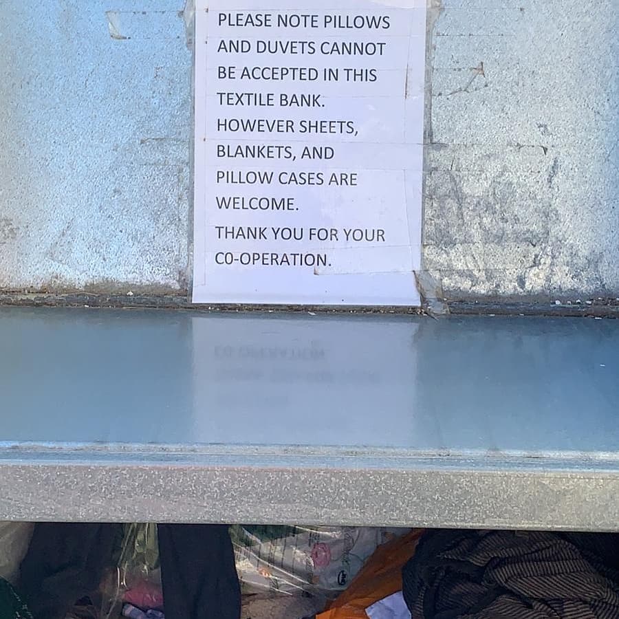 Please remember we cannot accept quilts and pillows, these items are not recyclable and take up a huge amount of space in our banks. If you have old quilts and pillows consider donating them to homeless charities or animal rescue shelters.