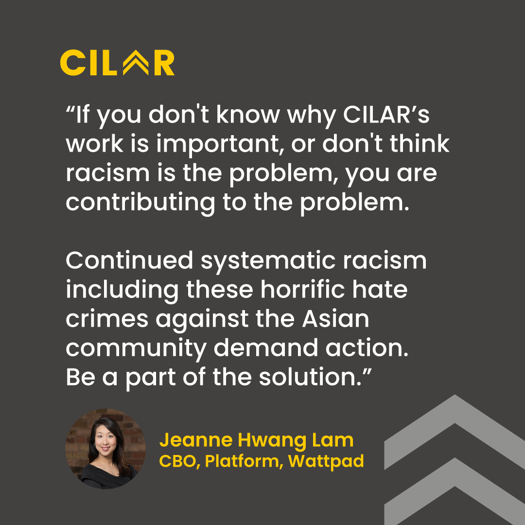 "If you don't know why CILAR's work is important, or don't think racism is the problem, you are contributing to the problem. 

Continued systematic racism including these horrific hate crimes against the Asian community demand action. Be a part of the solution." - <a href="/hwangjeanne/">Jeanne H Lam 🍩</a>