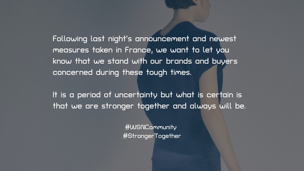 Following last night’s announcement and newest measures taken in France, we stand with our brands and buyers concerned during these tough times. 

We are stronger together and always will be. 

#WSNCommunity #StrongerTogether