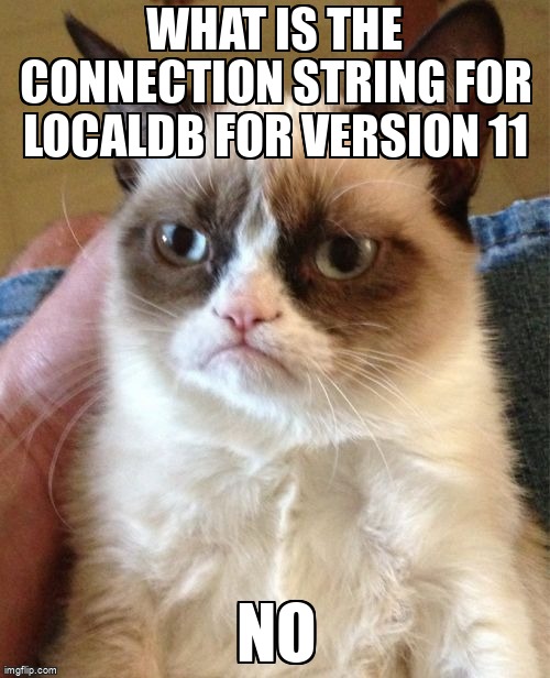 overflow_meme's tweet image. What is the connection string for localdb for version 11 stackoverflow.com/questions/1054… #sqlserver2012 #localdb #csharp #sqlserver #connectionstring