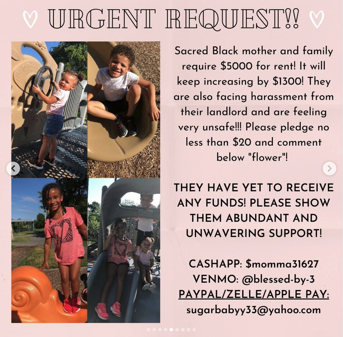 Sacred Black mother and family require $5000 for rent! It will keep increasing by $1300! They are also facing harassment from their landlord and are feeling very unsafe! they have not received any help. C@SH@PP: $momma31627 V3NMO: @ blessed-by-3 P@YP@L: sugarbabyy33@yahoo.com