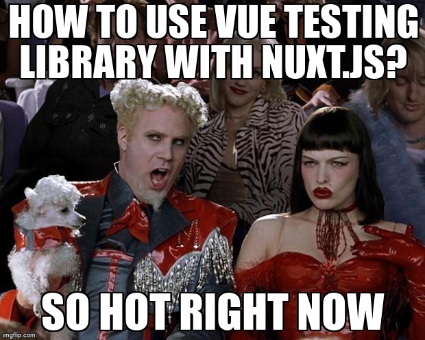 overflow_meme's tweet image. How to use Vue Testing Library with Nuxt.js? stackoverflow.com/questions/6663… #nuxtjs #testinglibrary #vuejs