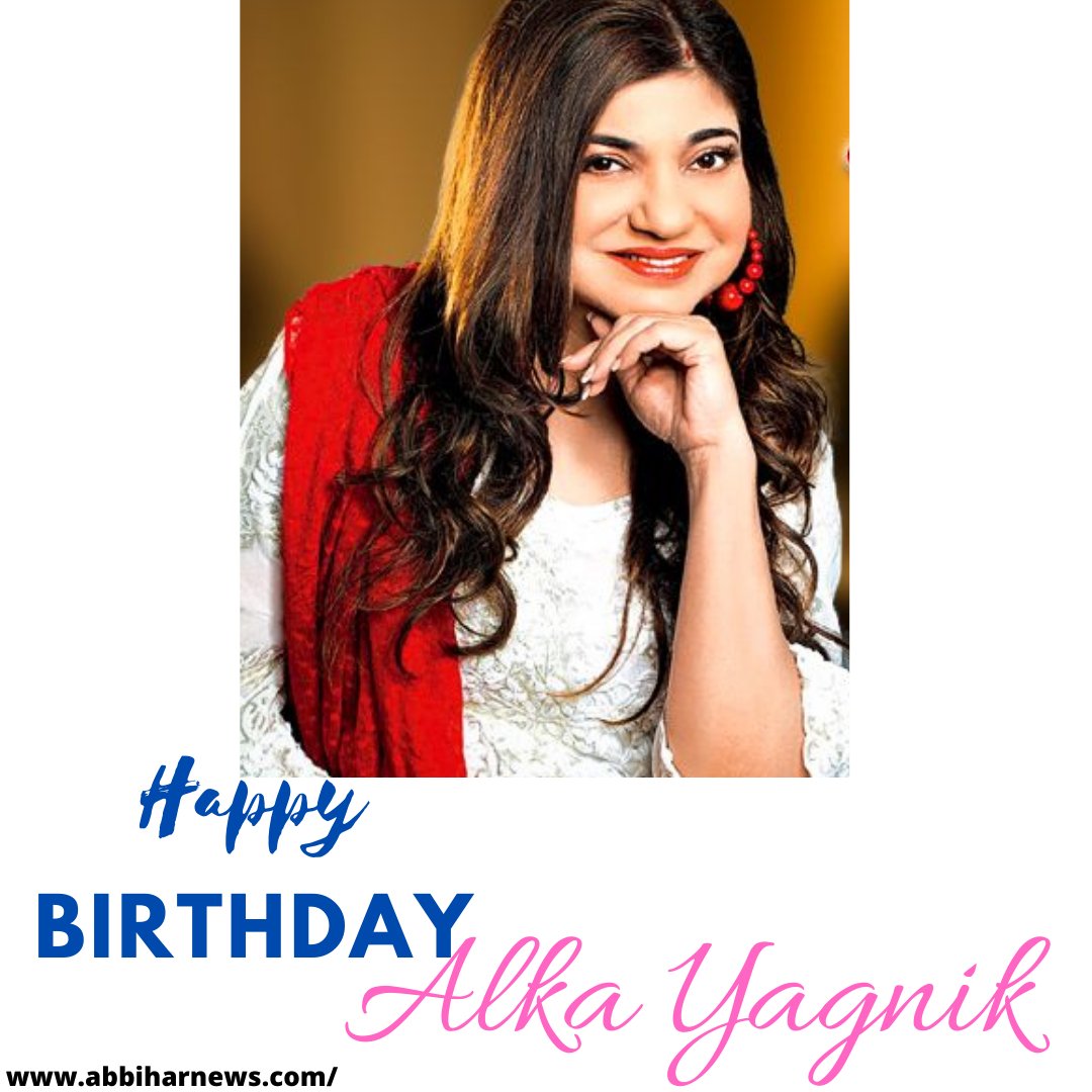 HAPPY BIRTHDAY ALKA YAGNIK 