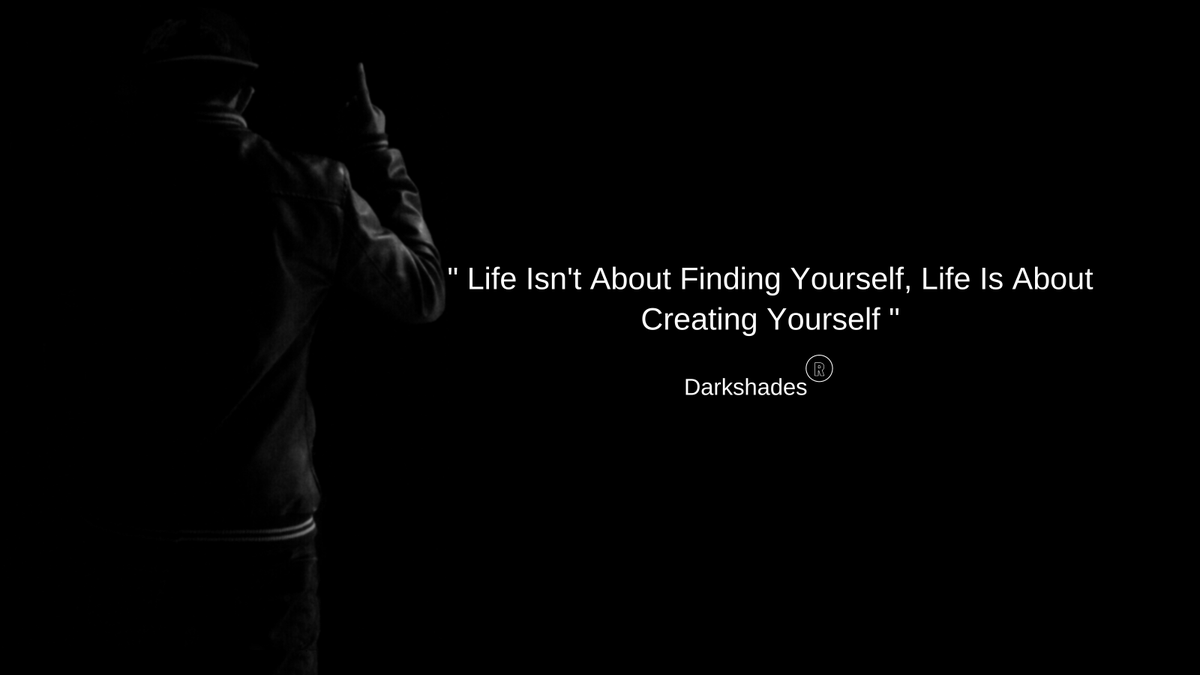 DarkShades18's tweet photo. " Life Isn't About Finding Yourself, Life Is About Creating Yourself "

@MokshaWithanage #Motivation #MotivationalQuotes https://t.co/KTv5lWWq7l