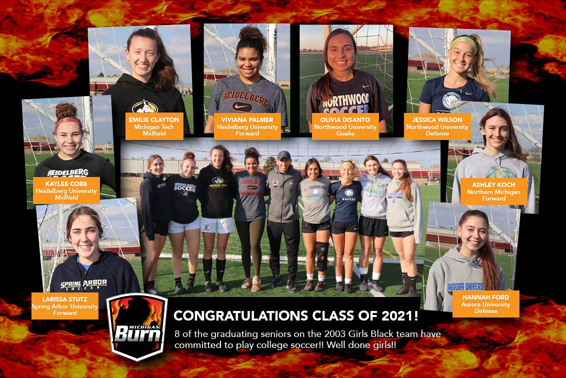 Congratulations to the MI Burn 03 girls and the 8 graduating seniors from this team who have committed to play college soccer!