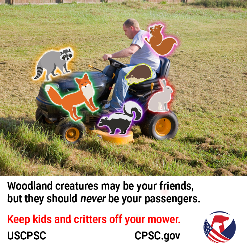 A guy on a lawn mower covered in woodland creatures. The text reads: woodland creatures may be your friends, but they should never be your passengers. Keep kids and critters off your mower.