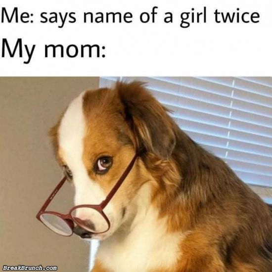 BreakBrunch's tweet photo. My mom when I mention a girl's name twice - https://t.co/lt05P71vqa https://t.co/9srF3s4ESN