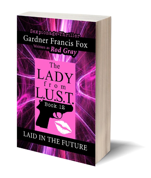GardnerFFox's tweet image. Read the First Chapter of Laid in the Future - The Lady from L.U.S.T.'s 12th mission. #vintagepaperbacks #vintagesleaze #samplechapter gardnerfrancisfoxlibrary.com/chapters#/lady…