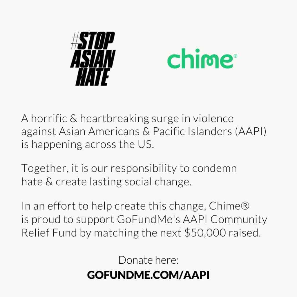 We must act against hate. We’ve teamed up with <a href="/gofundme/">GoFundMe</a> to donate, share, and support the #StopAsianHate movement. We’re asking you to Chime in and do the same.