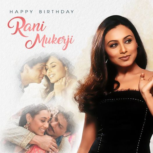 To the one who takes our breath away, chalte chalte Wishing the very talented Rani Mukerji, a Happy Birthday 