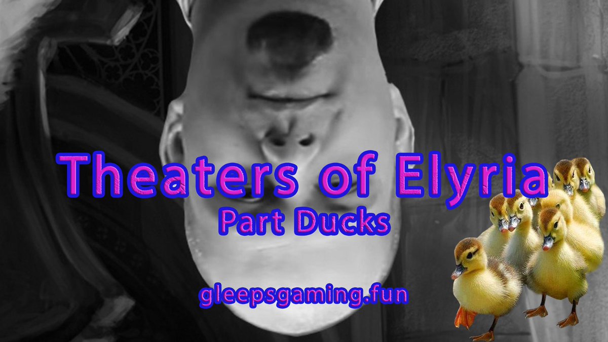 Hey #pantsheads, Pantscast - Theaters of Elyria - Part Ducks is up NOW at gleepsgaming.fun! Come hear Team Pants continue the chiding of various and sundry people. None ducks were harmed in the making of this episode.
