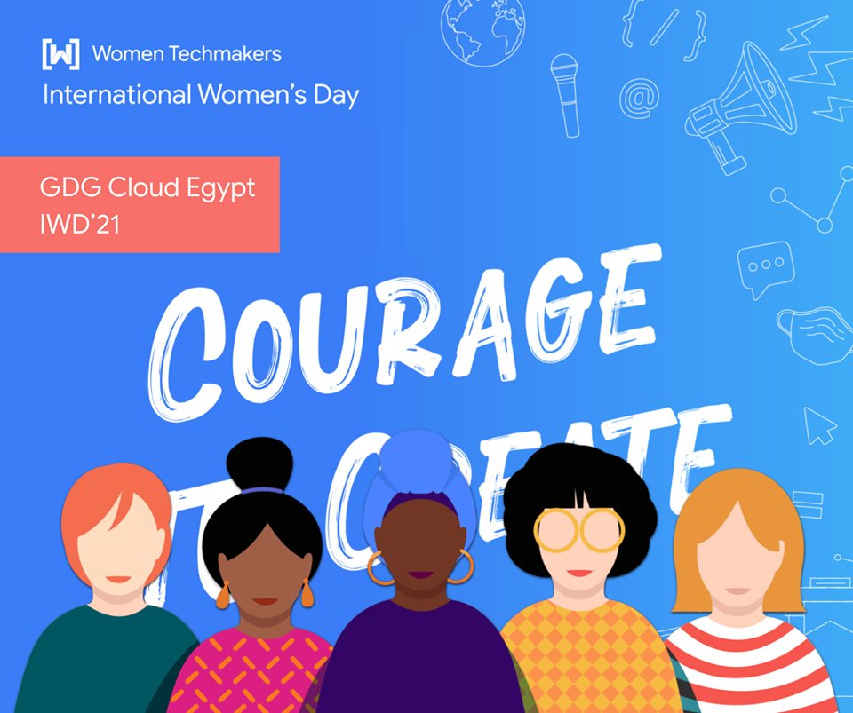 Happy International Women’s Day! 🥳
#IWD2021 
#CourageToCreate
#GCDCEgypt
#GDGCloudEgypt